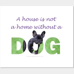 A house is not a home without a dog - bulldog oil painting wordart Posters and Art